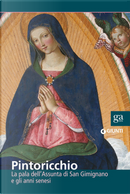 Pintoricchio. La pala dell'Assunta di San Gimignano e gli anni senesi. Catalogo della mostra (San Gimignano, 6 settembre 2014-6 gennaio 2015)