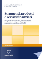 Strumenti, prodotti e servizi finanziari. Bisogni di investimento, finanziamento, pagamento e gestione dei rischi by Andrea Ferrari, Andrea Landi, Elisabetta Gualandri, Paola Vezzani, Valeria Venturelli