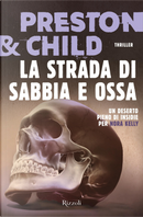 La strada di sabbia e ossa by Douglas Preston, Lincoln Child
