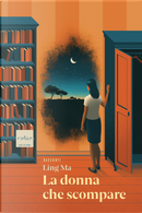 La donna che scompare by Ma Ling