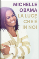 La luce che è in noi by Michelle Obama