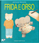Frida e Orso by Anthony Browne, Hanne Bartholin