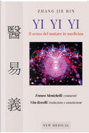 Yi Yi Yi. Il senso del mutare in medicina by Zhang Jie Bin