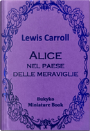 Alice nel paese delle meraviglie by Lewis Carroll