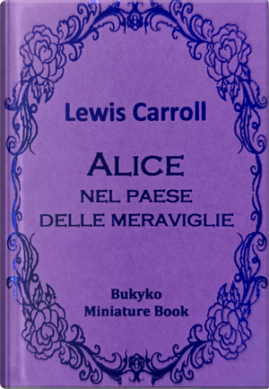Alice nel paese delle meraviglie by Lewis Carroll