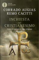 Inchiesta sul cristianesimo. Come si costruisce una religione by Corrado Augias, Remo Cacitti