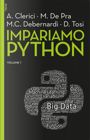 Impariamo Python. Vol. 1 by Alberto Clerici, Davide Tosi, Maria Chiara Debernardi, Maurizio De Pra