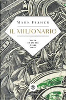 Il milionario. Chi fa ciò che ama è come un re by Mark Fisher
