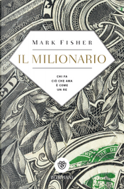 Il milionario. Chi fa ciò che ama è come un re by Mark Fisher