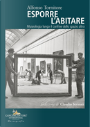 Esporre l'abitare. Museologia lungo il confine dello spazio altro by Alfonso Tornitore