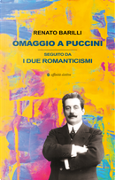 Omaggio a Puccini. Seguito da i due romanticismi by Renato Barilli