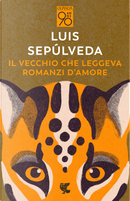 Il vecchio che leggeva romanzi d'amore by Luis Sepúlveda