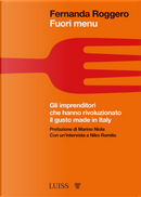 Fuori menu. Gli imprenditori che hanno rivoluzionato il gusto made in Italy by Fernanda Roggero