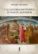 L'allegoria esoterica in Dante Alighieri by Arturo Reghini