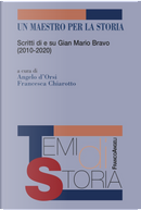 Un maestro per la storia. Scritti di e su Gian Mario Bravo (2010-2020)