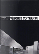 Vàzquez Consuegra by Luca Lanini, Manuela Raitano