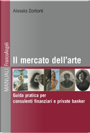 Il mercato dell'arte. Guida pratica per consulenti finanziari e private banker by Alessia Zorloni