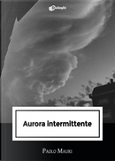 Aurora intermittente by Paolo Mauri