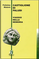 Castiglione di Paludi. Viaggio nella memoria by Palmino Maierù
