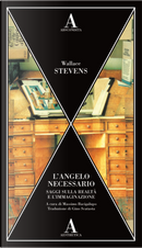 L'angelo necessario. Saggi sulla realtà e l'immaginazione by Wallace Stevens
