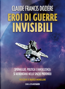 Eroi di guerre invisibili by Claude Françis Dozière