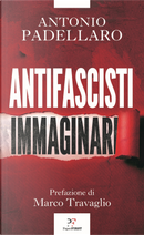 Antifascisti immaginari by Antonio Padellaro