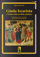 Giuda Iscariota e il mito della perfidia giudaica by Hyam Maccoby