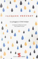 La pioggia e il bel tempo. Testo francese a fronte by Jacques Prevert