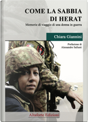 Come la sabbia di Herat. Memorie di viaggio di una donna in guerra by Chiara Giannini