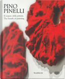 Pino Pinelli. Il Respiro Della Pittura. Ediz. Italiana E Inglese by Claudio Riva, Davide Terziotti