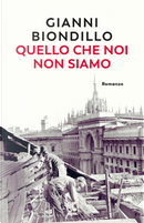 Quello che noi non siamo by Gianni Biondillo