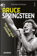 Bruce Springsteen. The last man standing by Patrizia De Rossi