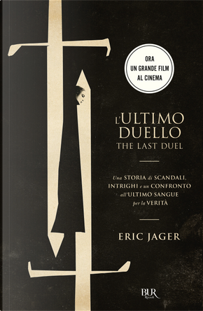 L'ultimo duello. The last duel. Una storia di scandali, intrighi e un confronto all'ultimo sangue per la verità by Eric Jager