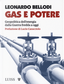 Gas e potere. Geopolitica dell'energia dalla Guerra fredda a oggi by Leonardo Bellodi