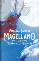 Magellano e il tesoro delle Molucche by Gianluca Barbera