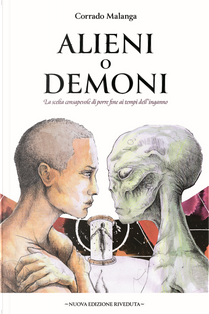 Alieni o demoni. La scelta consapevole di porre fine ai tempi dell’inganno by Corrado Malanga