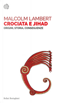 Crociata e jihad. Origini, storia, conseguenze by Malcolm Lambert
