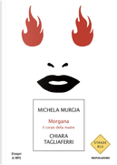 Morgana. Il corpo della madre by Chiara Tagliaferri, Michela Murgia