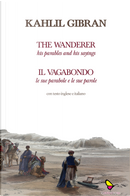Il vagabondo. Le sue parabole e le sue parole-The wanderer. His parables and his sayings by Kahlil Gibran