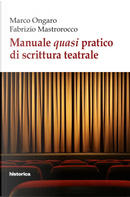 Manuale quasi pratico di scrittura teatrale by Fabrizio Mastrorocco, Marco Ongaro