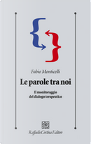 Le parole tra noi. Il monitoraggio del dialogo terapeutico by Fabio Monticelli