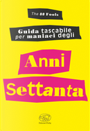 Guida tascabile per maniaci degli anni Settanta by The 88 fools