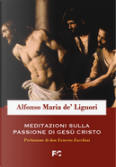 Meditazioni sulla passione di Gesù Cristo by Alfonso Maria de' (sant') Liguori