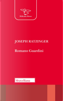 Romano Guardini by Benedetto XVI (Joseph Ratzinger)