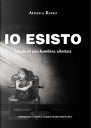 «Io esisto!» Diario di una bambina adottata by Alessia Risso