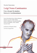 Luigi Nono Caminantes. Una vita per la musica. Intrecci e testimonianze by Nicola Cisternino