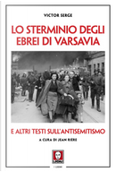 Lo sterminio degli ebrei di Varsavia e altri testi sull'antisemitismo by Victor Serge