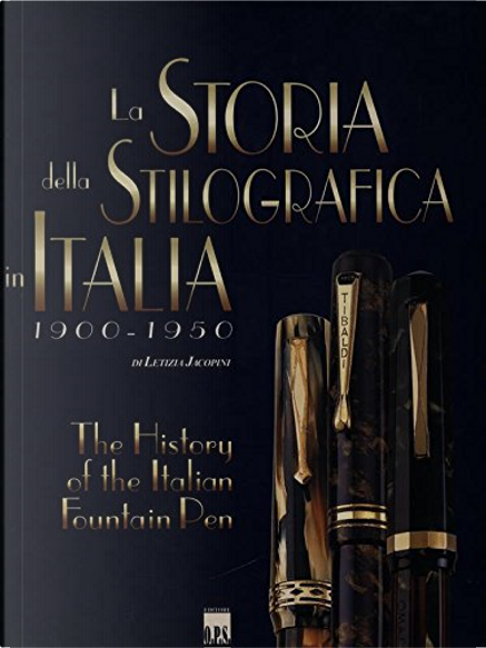 La storia della stilografica in Italia 1900-1950. Ediz. italiana e inglese.  Vol. 1 by Letizia Jacopini, OPS Organiz. Promozione Spazi, Paperback -  Anobii