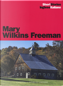 The revolt of «mother»-Mamma si ribella, A New England nun-Una suora del New England by Mary Wilkins Freeman