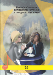 Diabolico intrigo. Le indagini di Vito Vittani by Rachele Coerezza